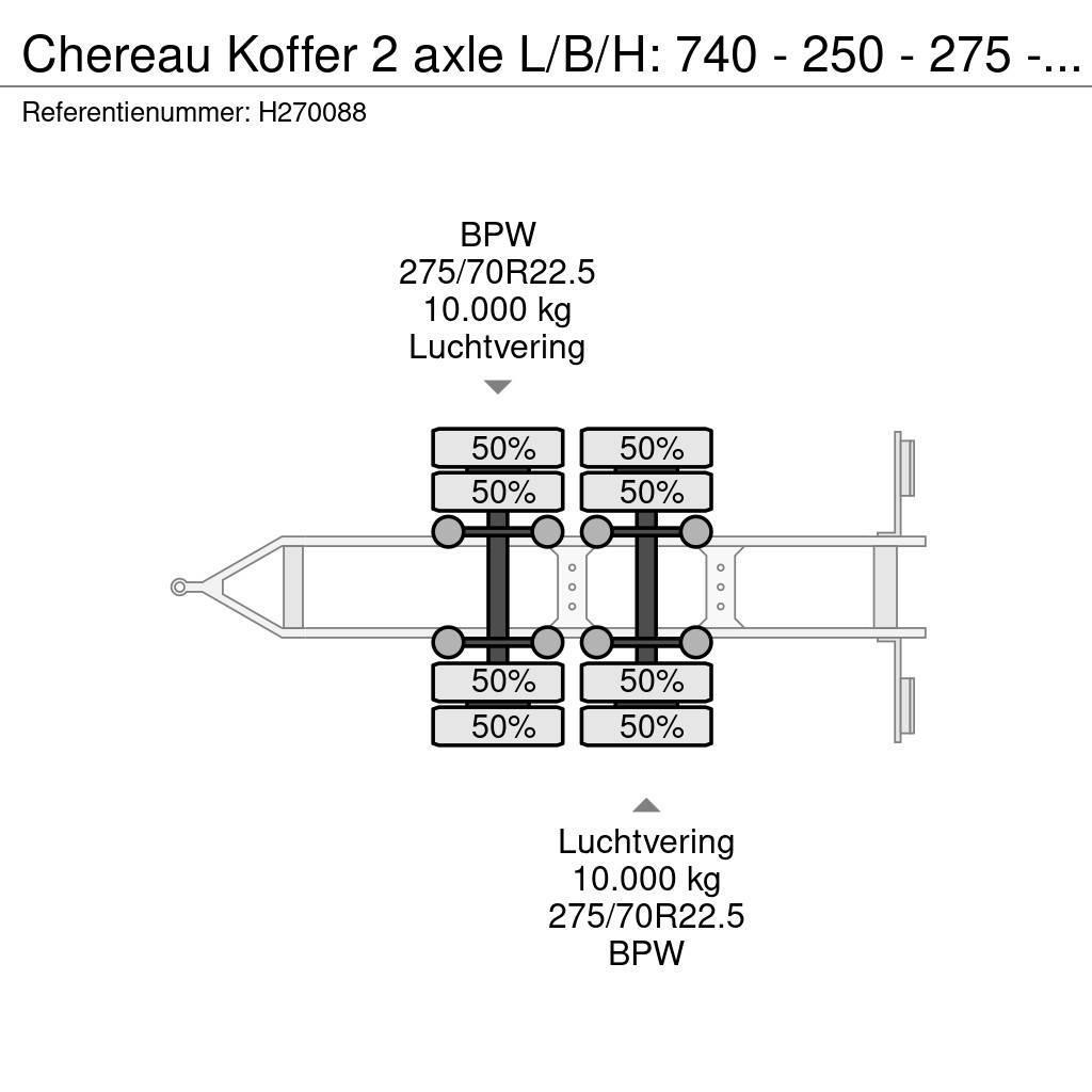 Chereau Koffer 2 axle L/B/H: 740 - 250 - 275 - BPW Axle Sanduk prikolice